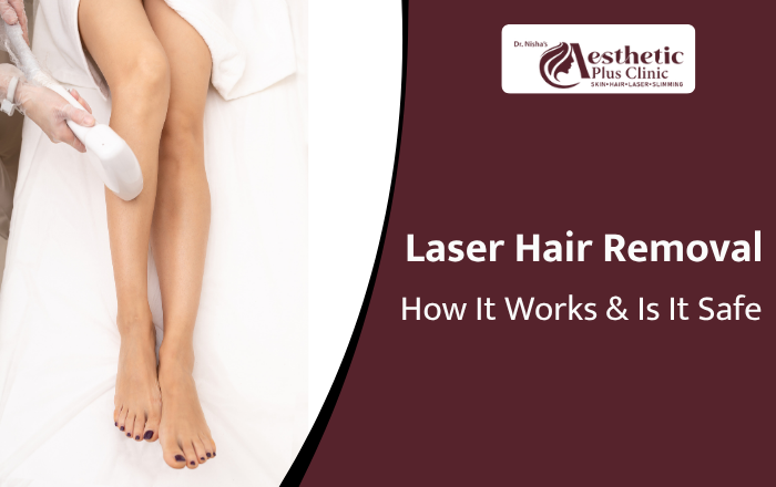 Laser Hair Removal: How It Works, Is It Safe & What to Expect